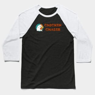 Chicken Chaser Baseball T-Shirt